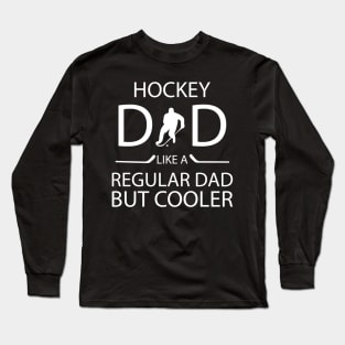 hockey dad like a regular dad but cooler t shirt Long Sleeve T-Shirt